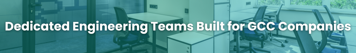 Dedicated Engineering Teams Built for GCC Companies