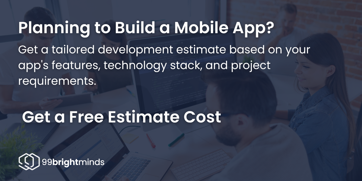 Get a tailored development estimate based on your app's features